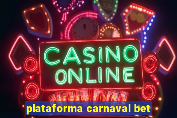 plataforma carnaval bet